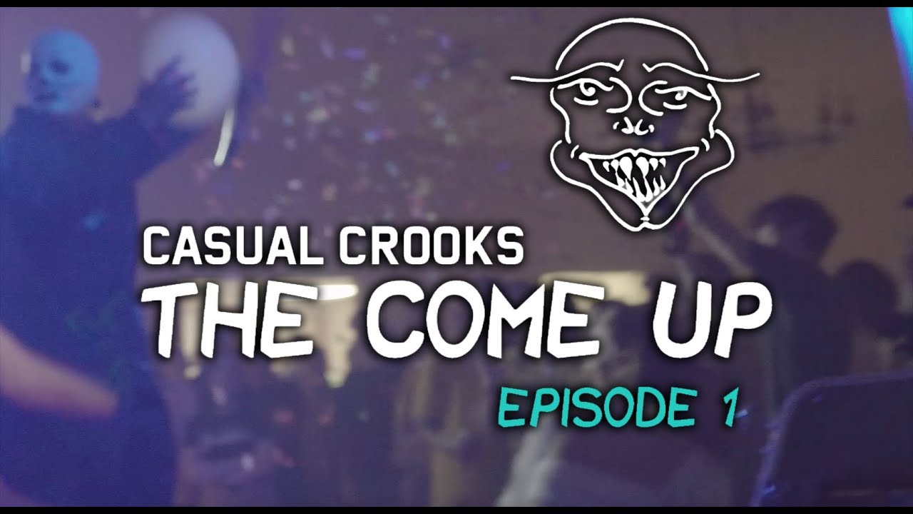Casual Crooks - The Come Up: Episode 1 (LIVE at The Verity Lodge)