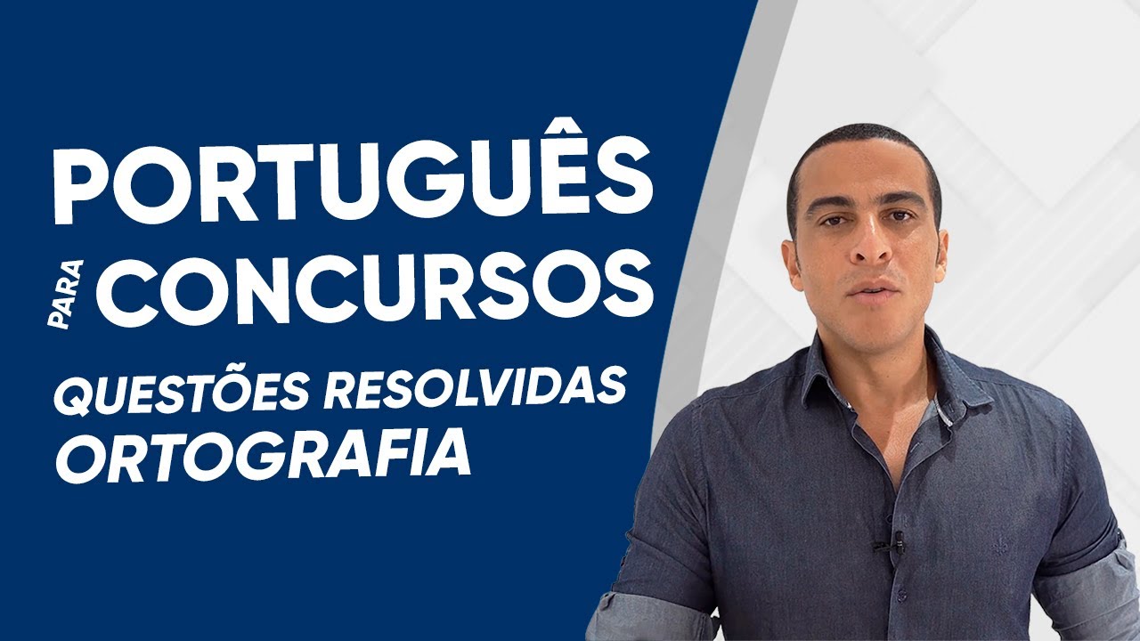 PORTUGUÊS PARA CONCURSOS - ORTOGRAFIA (QUESTÕES RESOLVIDAS)