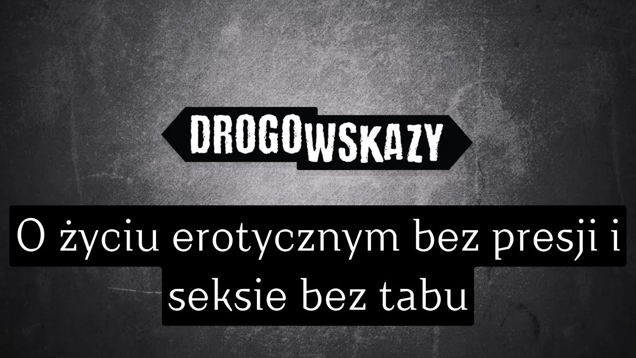 O życiu erotycznym bez presji i seksie bez tabu | Drogowskazy