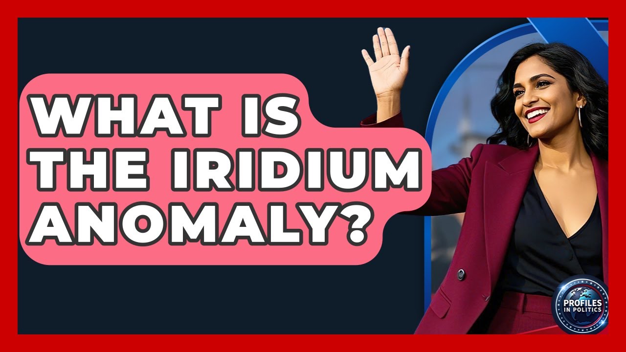 What Is The Iridium Anomaly? - Profiles in Politics