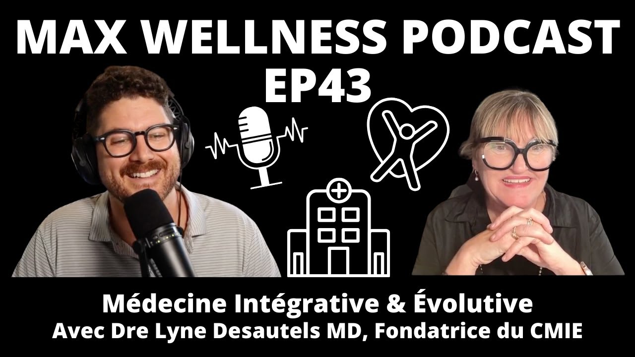 Médecine Intégrative & Évolutive | Réflexions sur notre Système de Santé avec Dre Lyne Desautels, MD