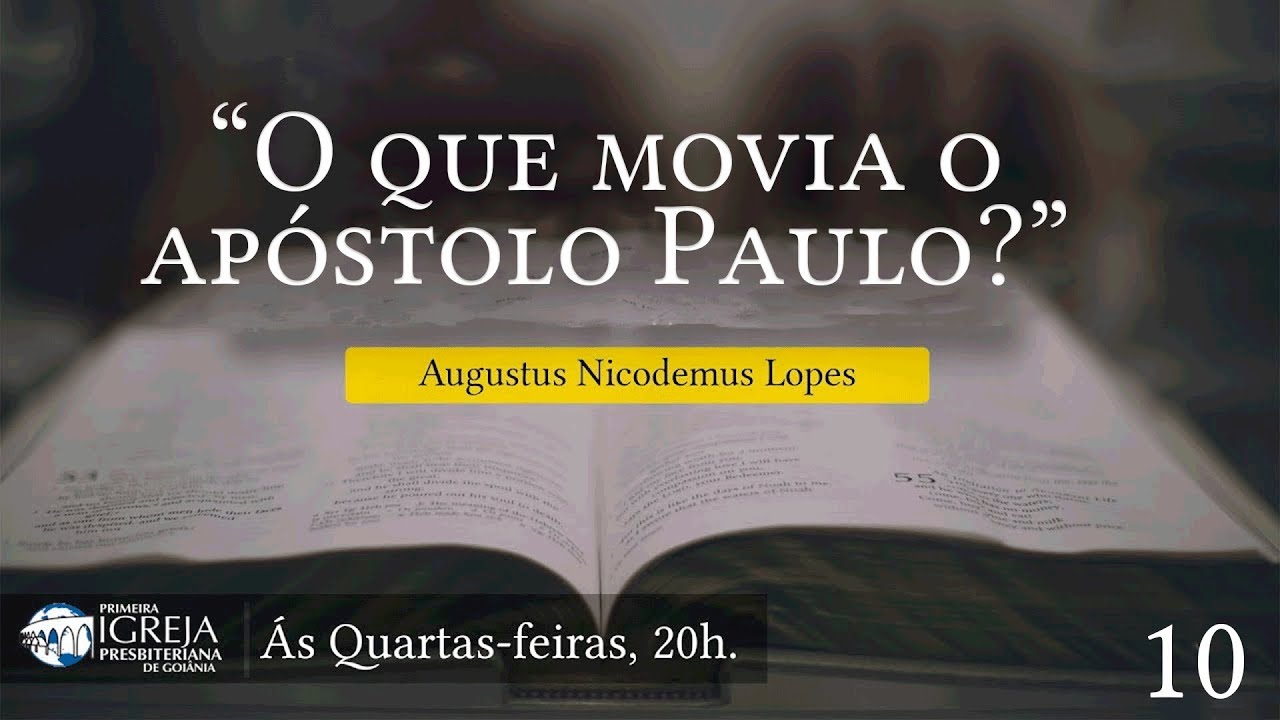 O que movia o apóstolo Paulo? - Augustus Nicodemus