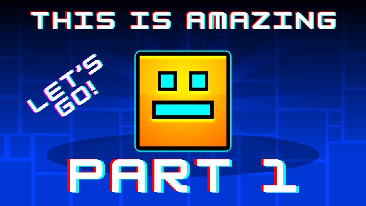 Why Have I Never Played This Game!? | GEOMETRY DASH | Part - 1