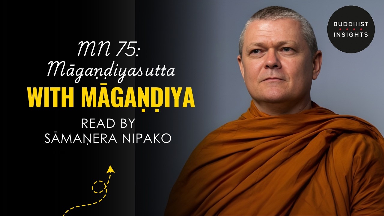 MN 75 - Māgaṇḍiyasutta | With Māgaṇḍiya - Bhante Sujato Translation