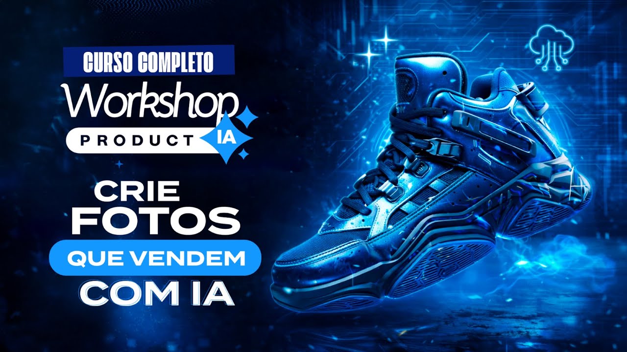 CURSO COMPLETO | Workshop Product IA - Aprenda a Criar Fotos que Vendem com IA DO ZERO