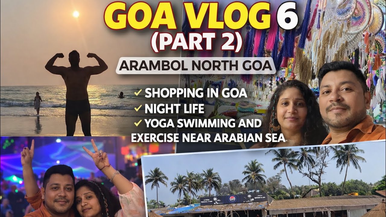 GOA VLOG 6 (Part 2) | Arambol Beach 😍 Shopping, Nightlife & Beach Workout 💪🔥