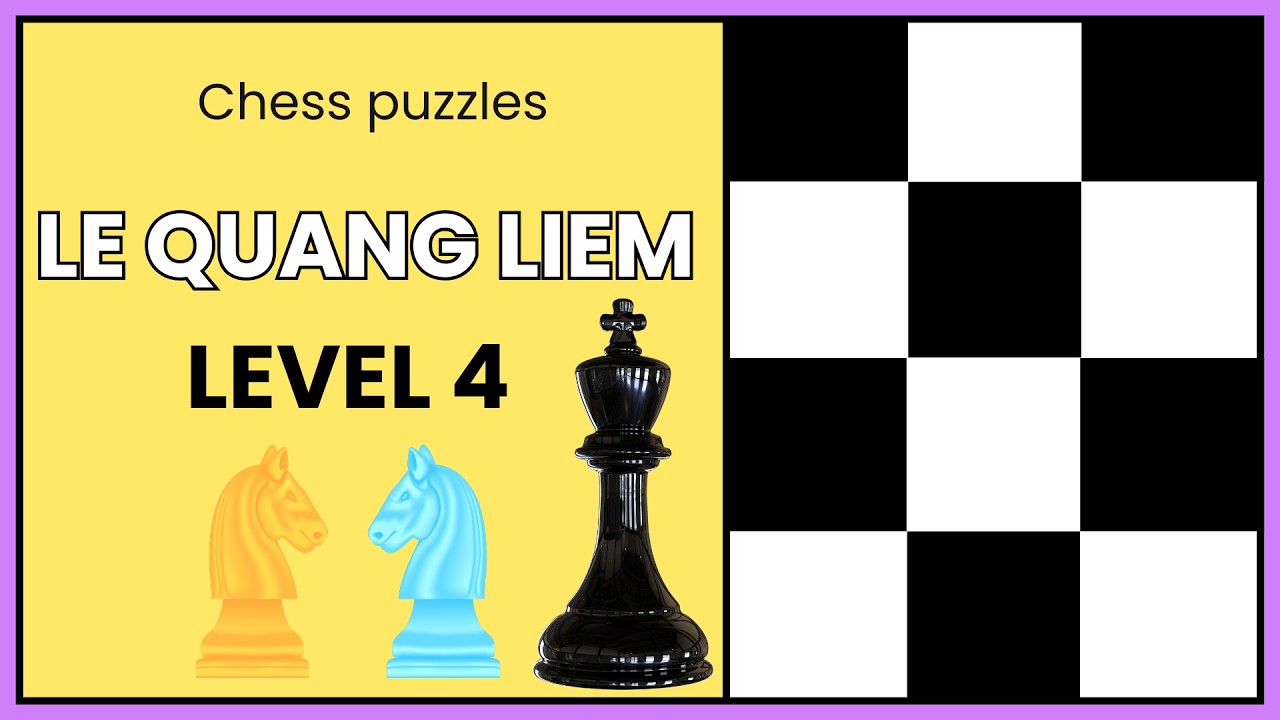 Những Nước Cờ Hay Của Đại Kiện Tướng Cờ Vua Lê Quang Liêm Khi Chơi Quân Đen (Level 4)