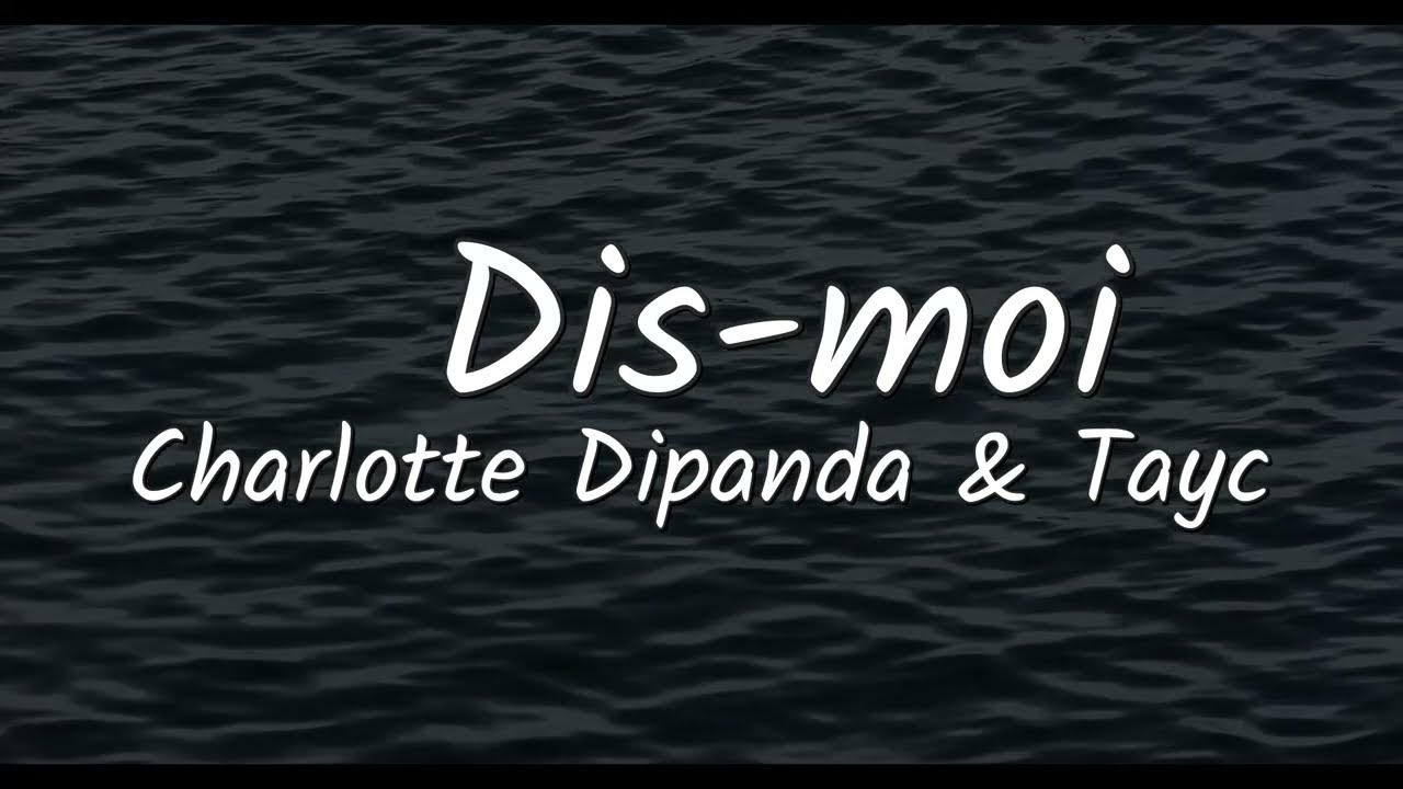 Charlotte Dipanda Feat Tayc - Dis-moi (Lyrics)