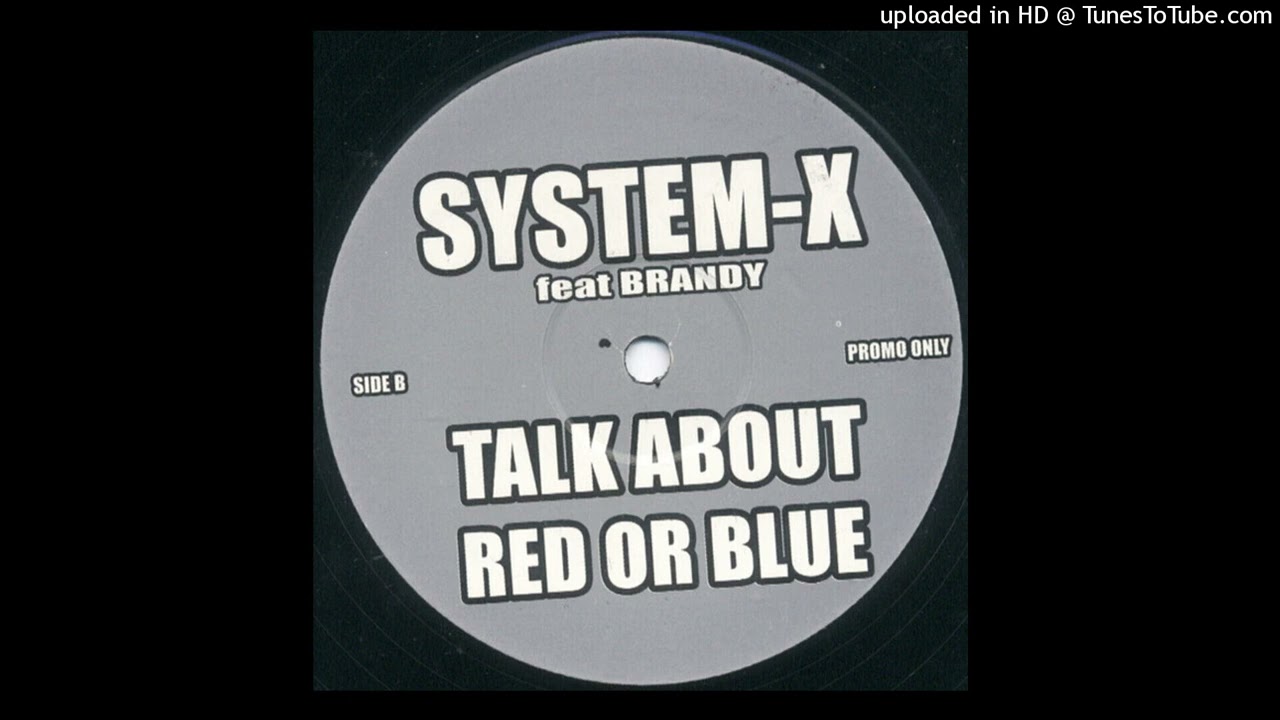 System X feat. Brandy - Talk About Red or Blue *4x4 / UKG*