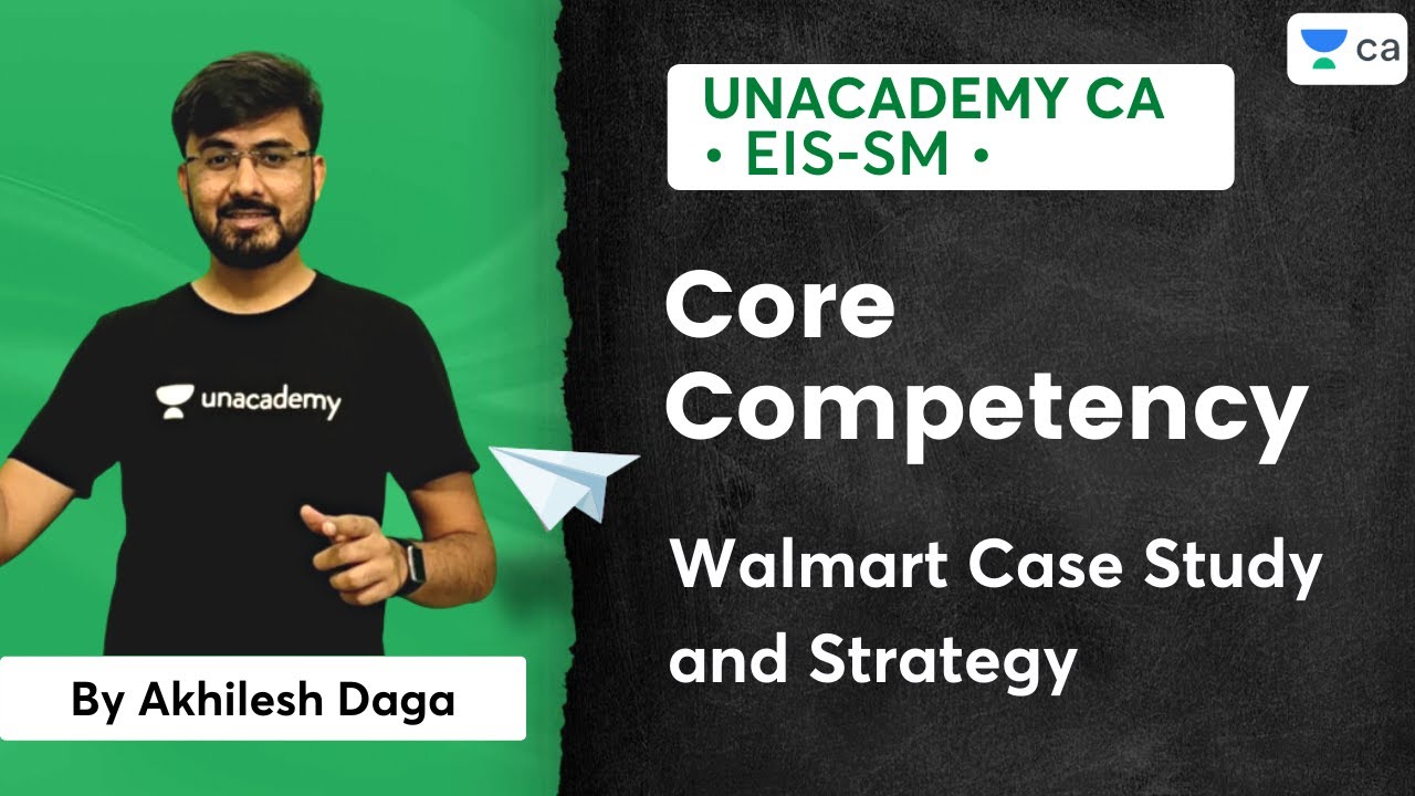 Core Competency | Walmart Case Study and Strategy | Unacademy CA | Akhilesh Daga