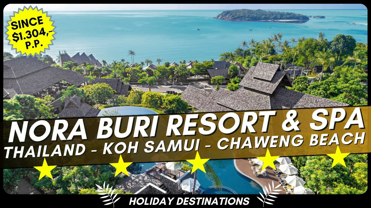 Nora Buri Resort & Spa 🌴 Luxury Hotel Koh Samui Thailand 2025