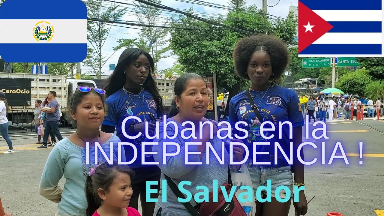Cubanas y salvadoreñas viviendo por primera vez el día de la Independencia en El Salvador 