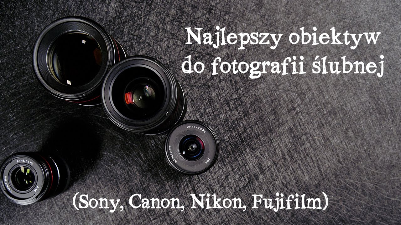Najlepszy obiektyw do fotografii ślubnej (Sony, Canon, Nikon Fuji | Bezlusterkowce)