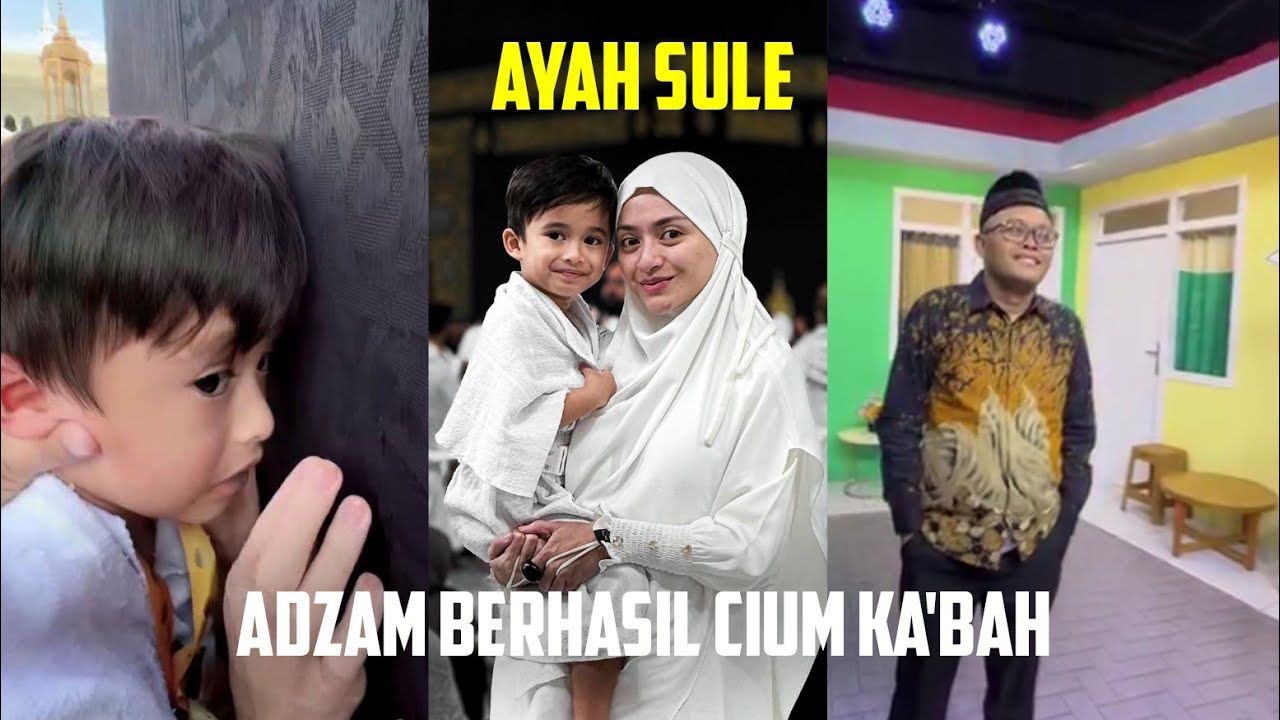 AYAH SULE, ADZAM BERHASIL CIUM KA'BAH
