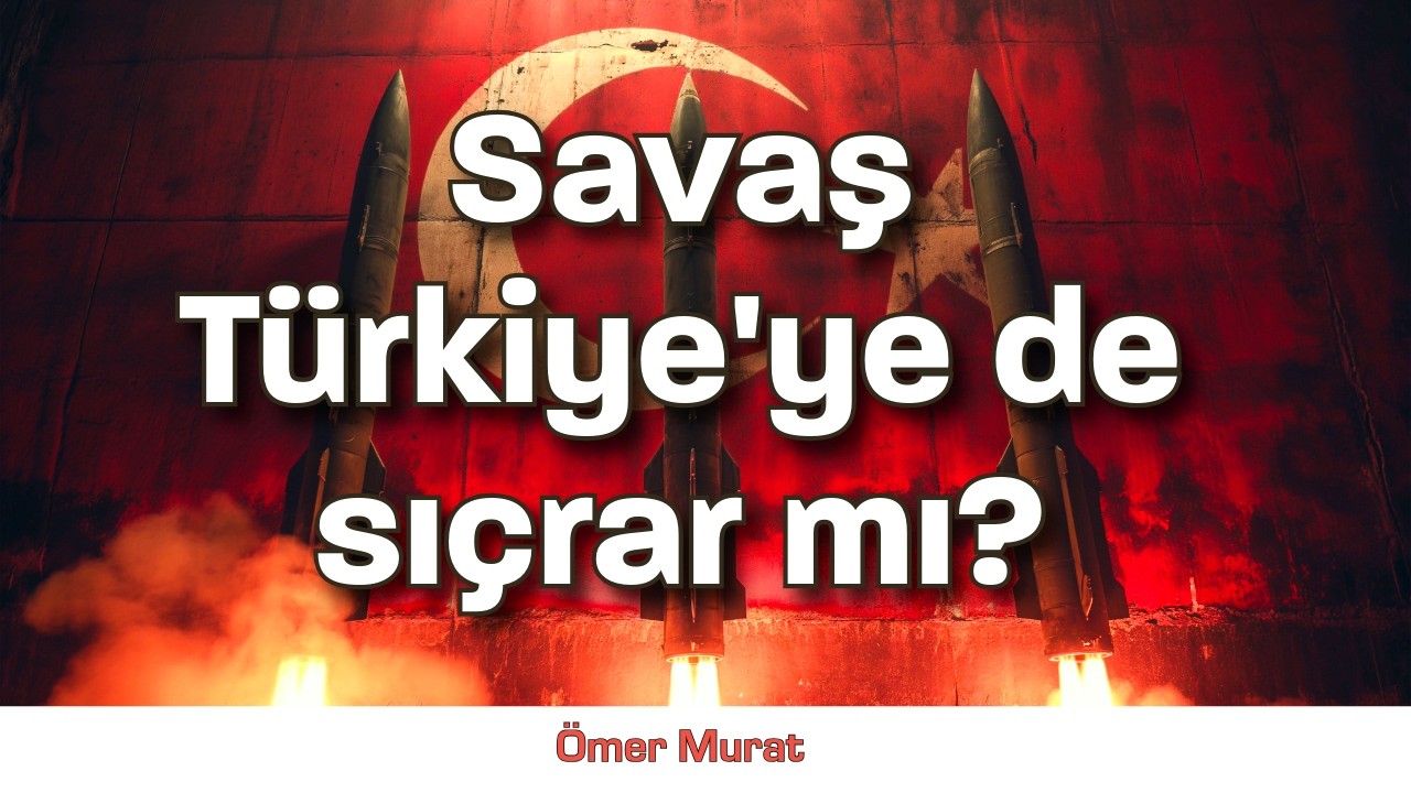 Savaş Türkiye'ye de sıçrar mı?