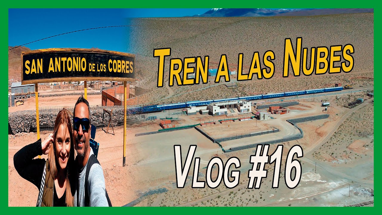 🚂TREN a las NUBES🚂 | 🗻🏜 SAN ANTONIO  de los COBRES 🗻🏜 | SALTA | VLOG # 16✅