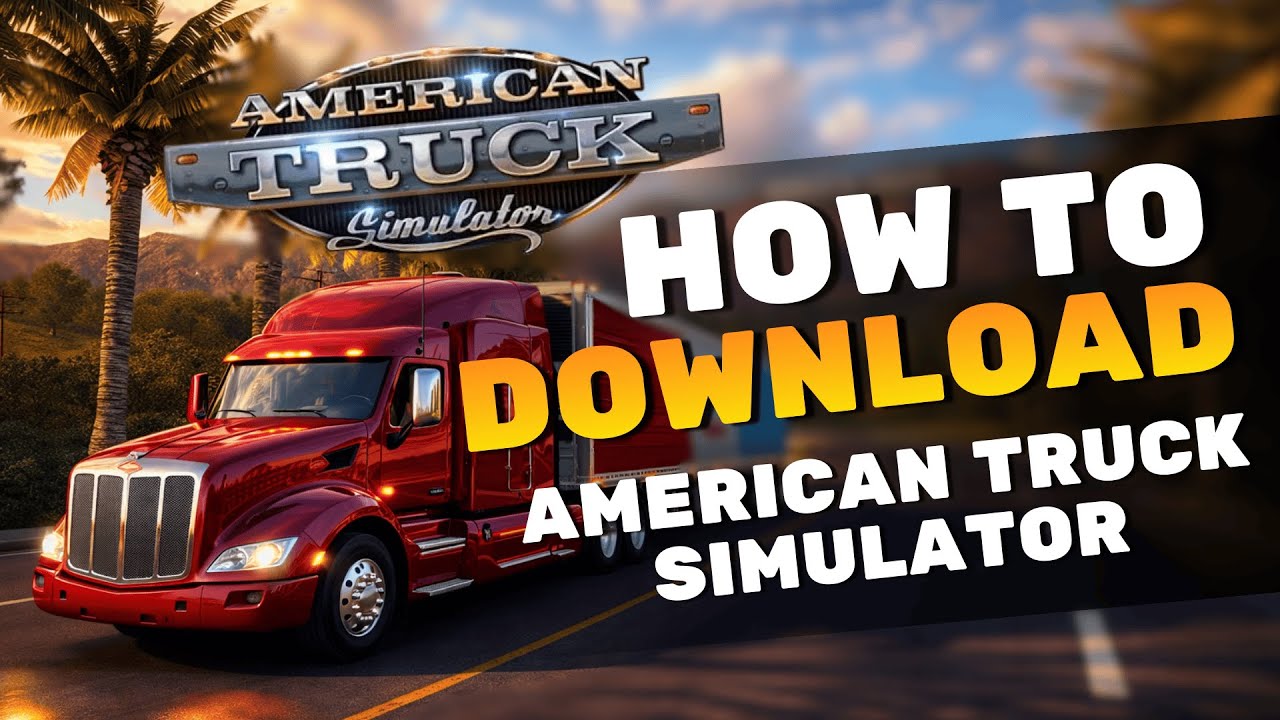 How To Download American Truck Simulator on PC