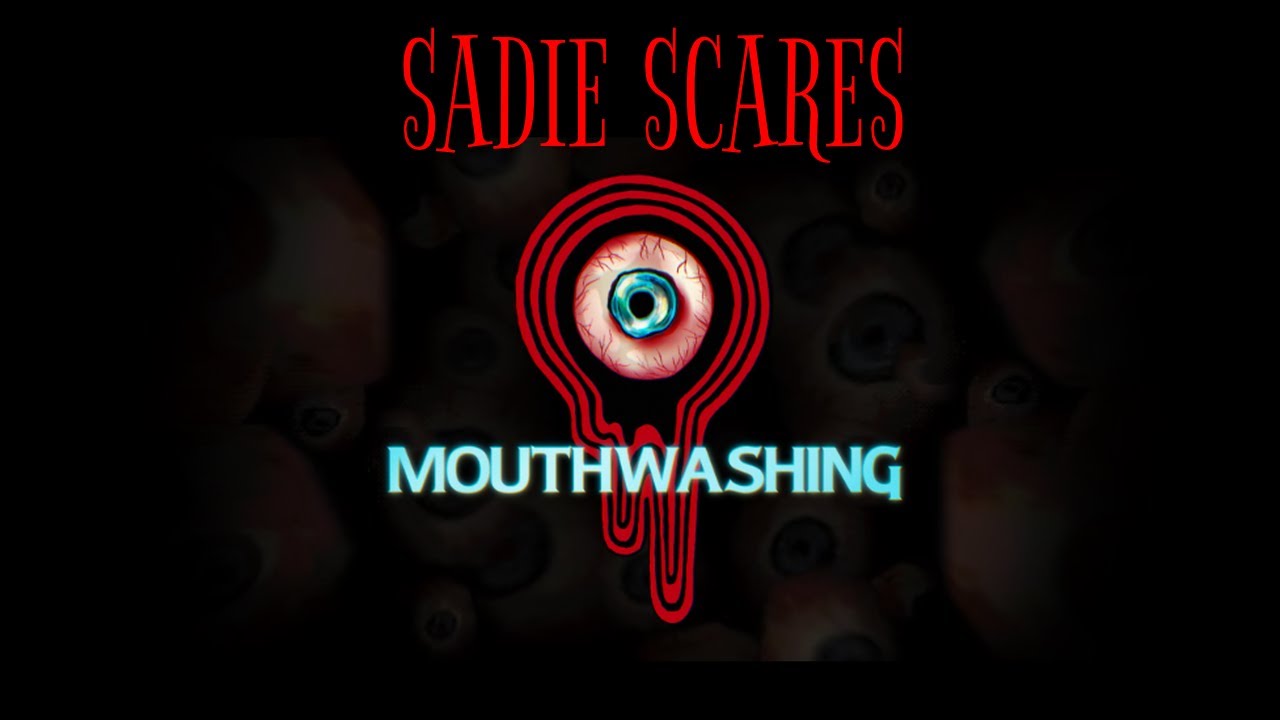 MOUTHWASHING || Sadie Scares