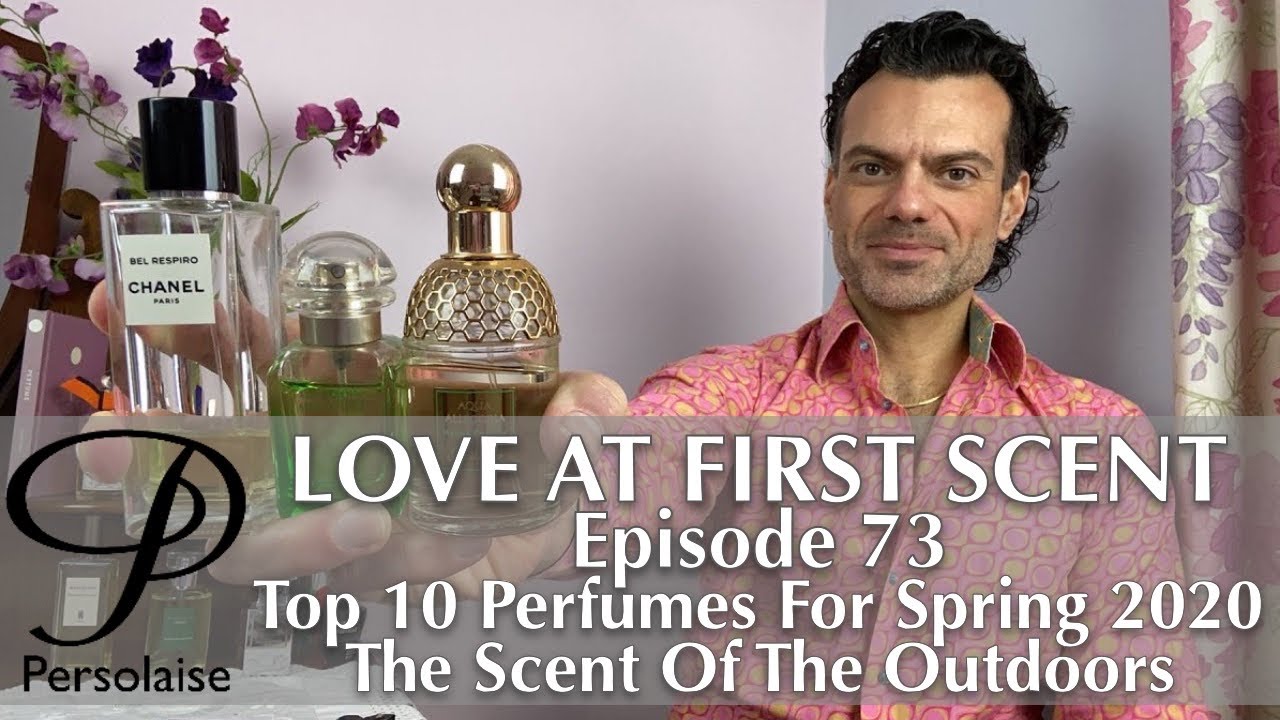 Top 10 Perfumes For Spring 2020 - The Smell Of THE OUTDOORS Love At First Scent episode 73
