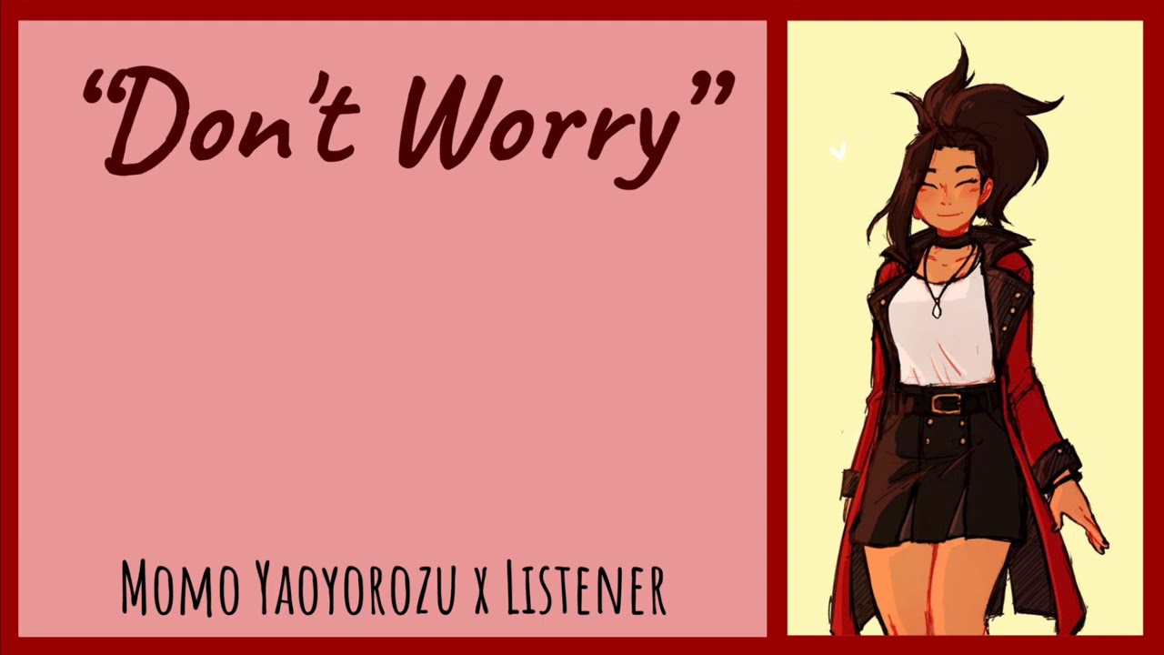 “Don’t Worry” | Momo Yaoyorozu x Listener {BNHA Fanfic Reading}