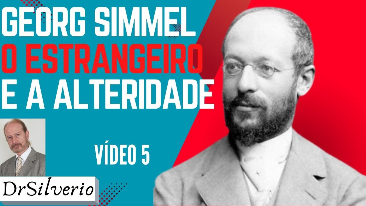 Georg Simmel (5) * O Estrangeiro e a Alteridade - Identidade e Exclusão