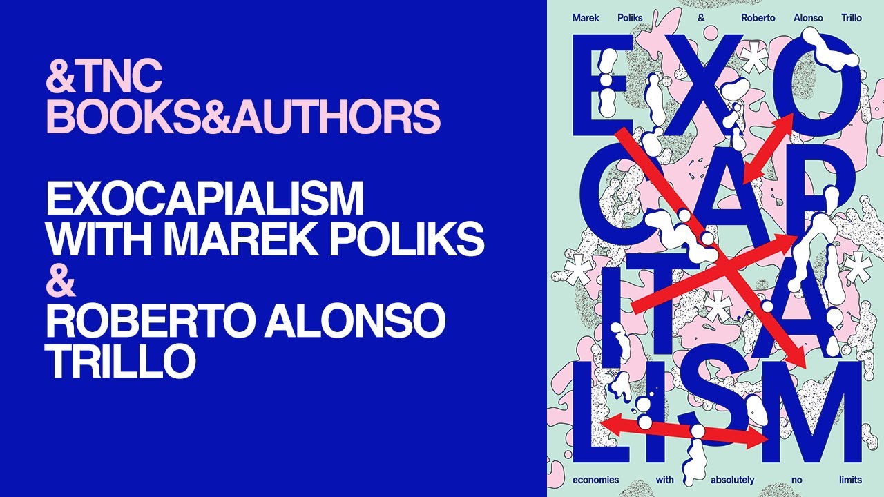 &TNC BOOKS & AUTHORS: Exocaptalism with Marik Poliks & Roberto Alonso Trillo