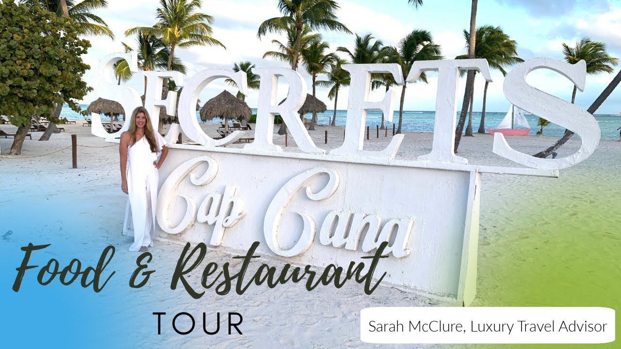 Secrets Cap Cana Food and Restaurant Tour