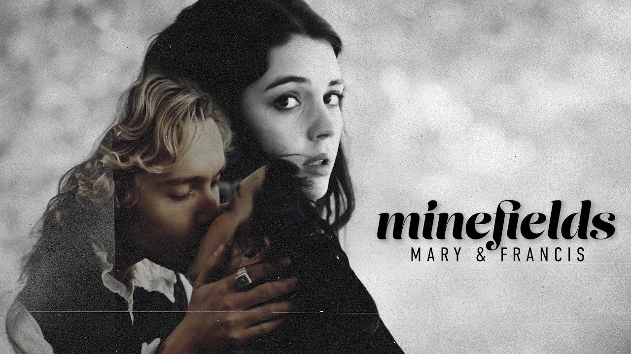 Mary & Francis || minefields [HBD @moonreverie ]
