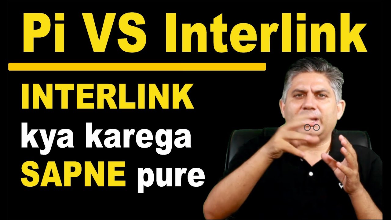 Pi VS Interlink. Interlink, kya karega SAPNE pure