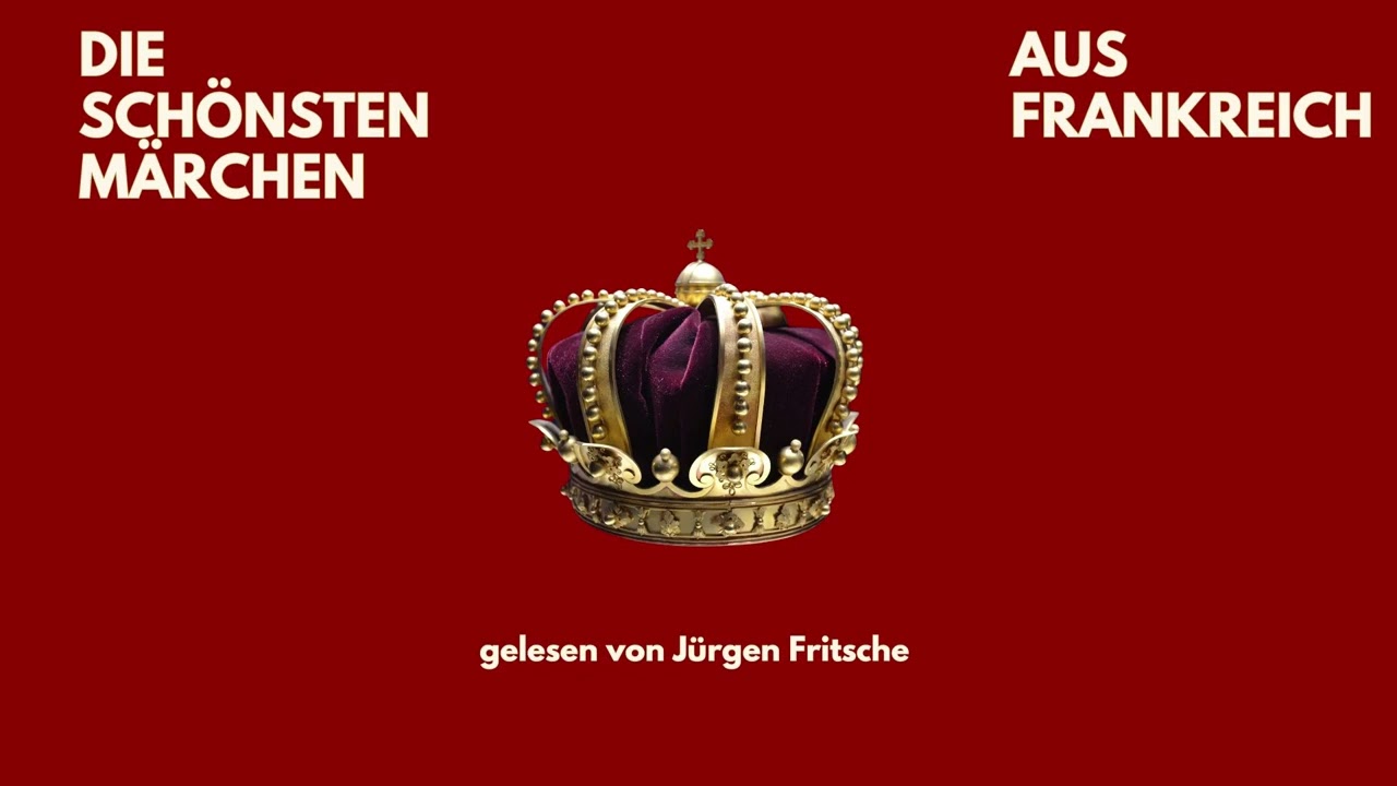 🎧 Die sch&ouml;nsten M&auml;rchen aus Frankreich | 25 Geschichten voll Magie | H&ouml;rbuch | J&uuml;rgen Fritsche liest