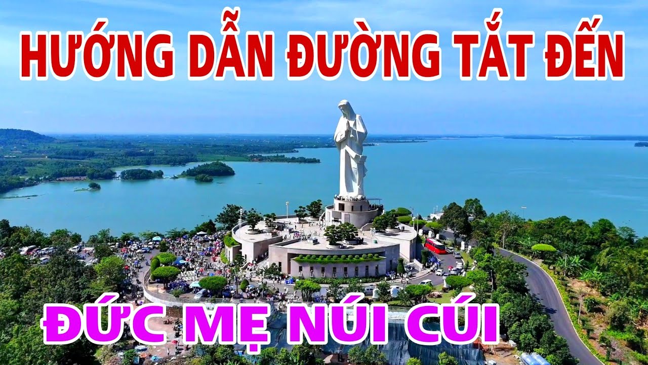 HƯỚNG DẪN ĐƯỜNG TẮT ĐẾN ĐỨC MẸ NÚI CÚI TRONG NGÀY LỄ 13/12 .