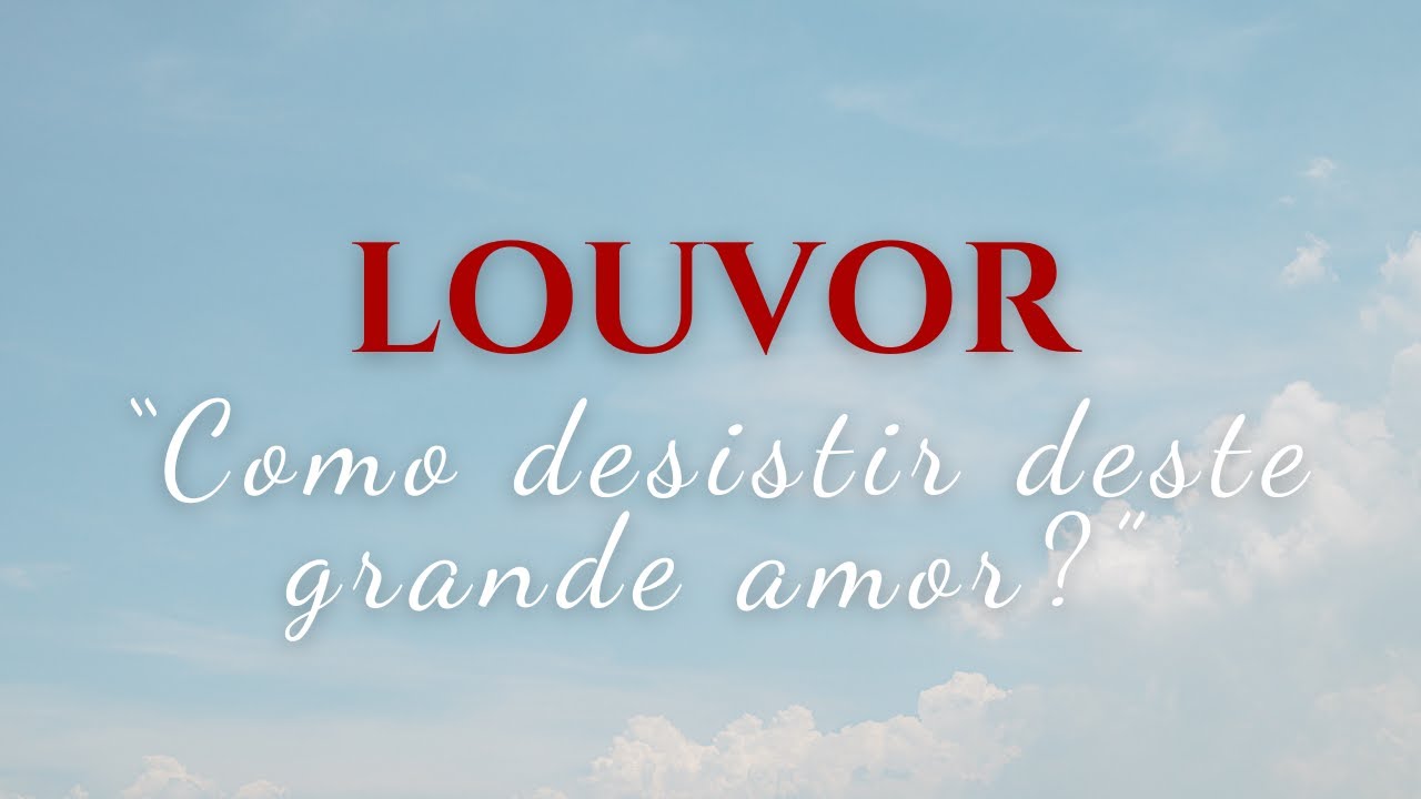 COMO DESISTIR DESTE GRANDE AMOR? - LOUVOR ICM COLETÂNEA OFICIAL