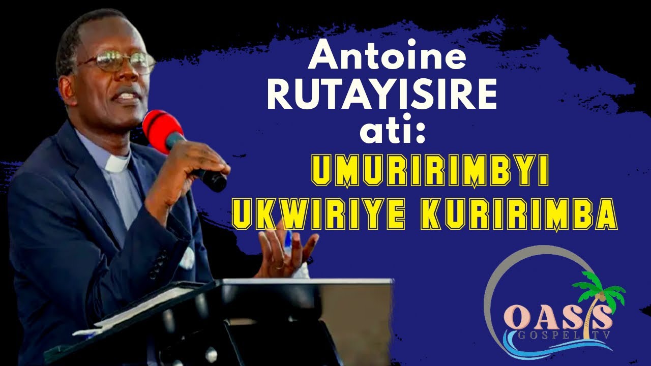 Antoine RUTAYISIRE | NTAMURIMBYI UKWIRIYE KURIRIMBA ATUJUJE IBI  | #oasistv