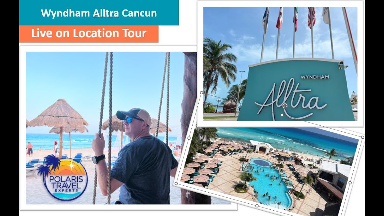 Wyndham Alltra Cancun Live On Location Tour