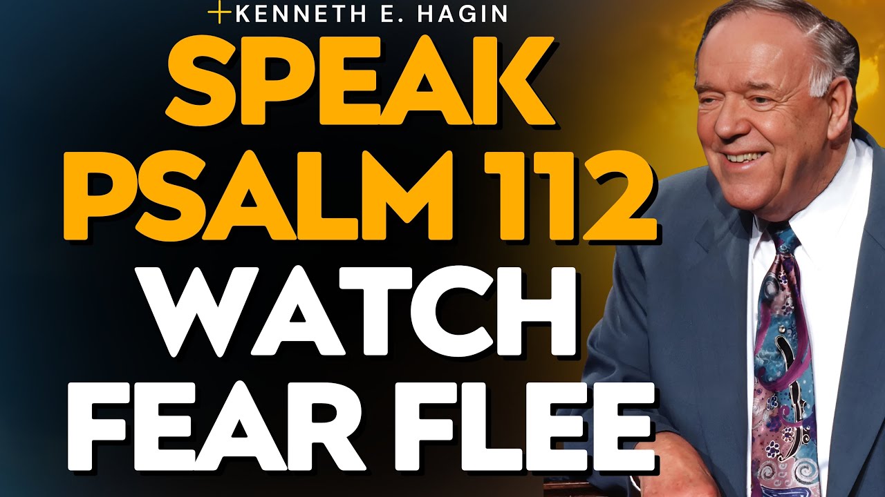PSALM 112: WEALTH & RICHES VS FEAR &mdash; KENNETH E. HAGIN 7-DAY BREAKTHROUGH