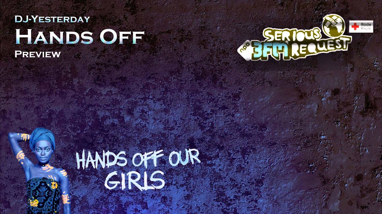 DJ-Yesterday - Hands Off (Official 3FM Serious Request Preview)