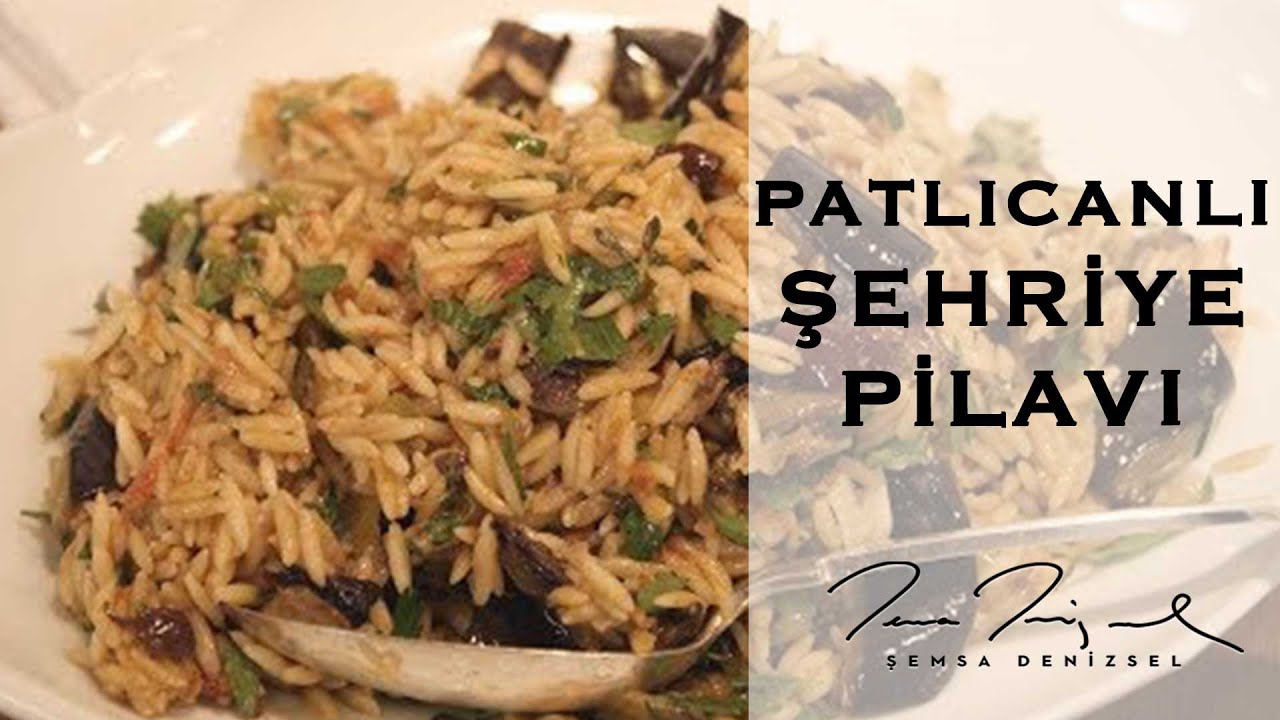 Patlıcanlı Şehriye Pilavı | Şemsa Denizsel