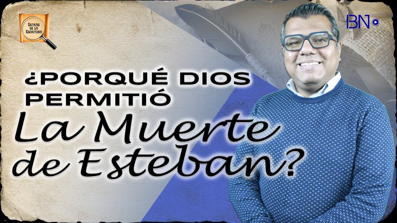 ¿POR QUÉ DIOS PERMITIÓ LA MUERTE DE ESTEBAN? - Detrás de la escritura // Temporada 2 Capitulo 7