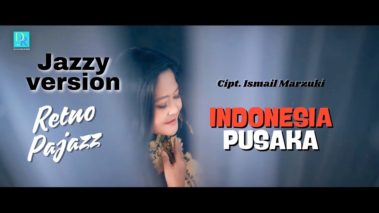 INDONESIA PUSAKA  - RETNO PAJAZZ (Official Music Video ) Ciptaan ISMAIL MARZUKI