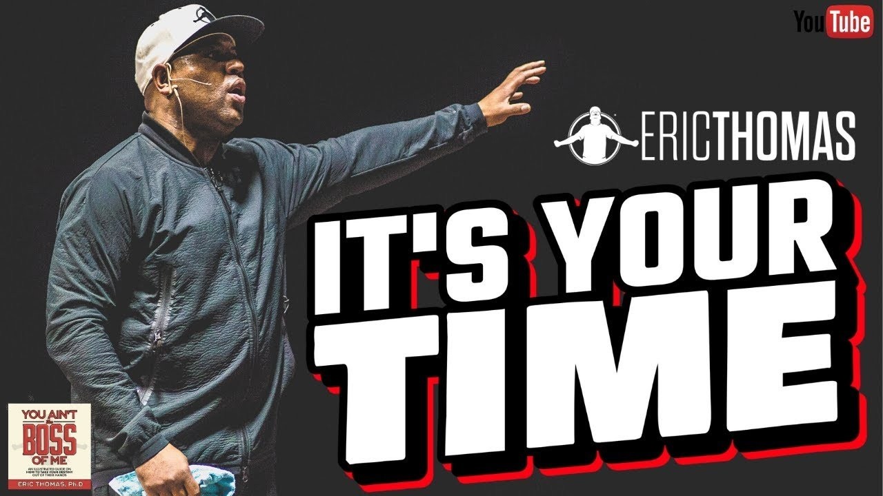 Eric Thomas | Its Your Time (Eric Thomas Motivation)