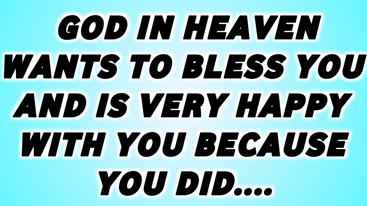 👉GOD IN HEAVEN WANTS TO BLESS YOU AND IS VERY HAPPY WITH YOU BECAUSE YOU DID THIS...