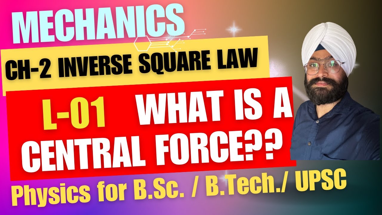 Inverse Square Law L-1 | Central forces and their properties | Mechanics | B.Sc. | B Tech | Physics