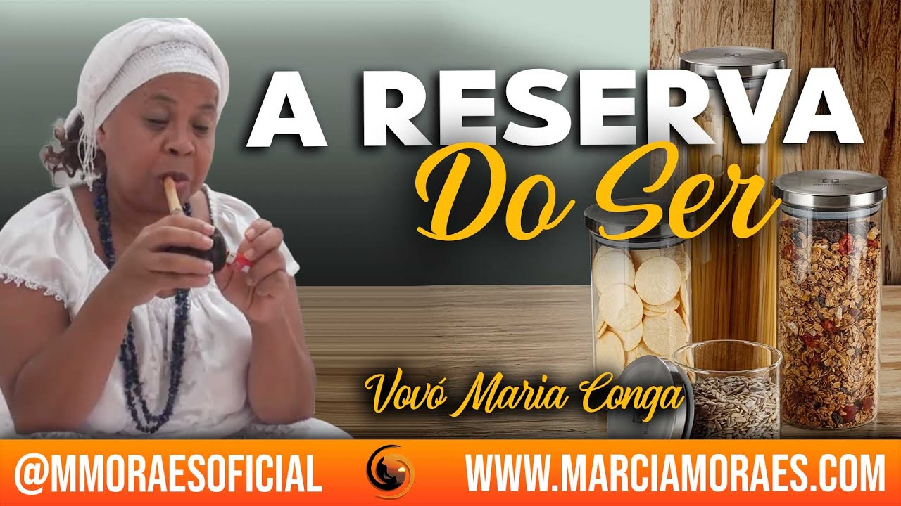 A RESERVA DO SER | VOVÓ MARIA CONGA #CriaTiNaLuz