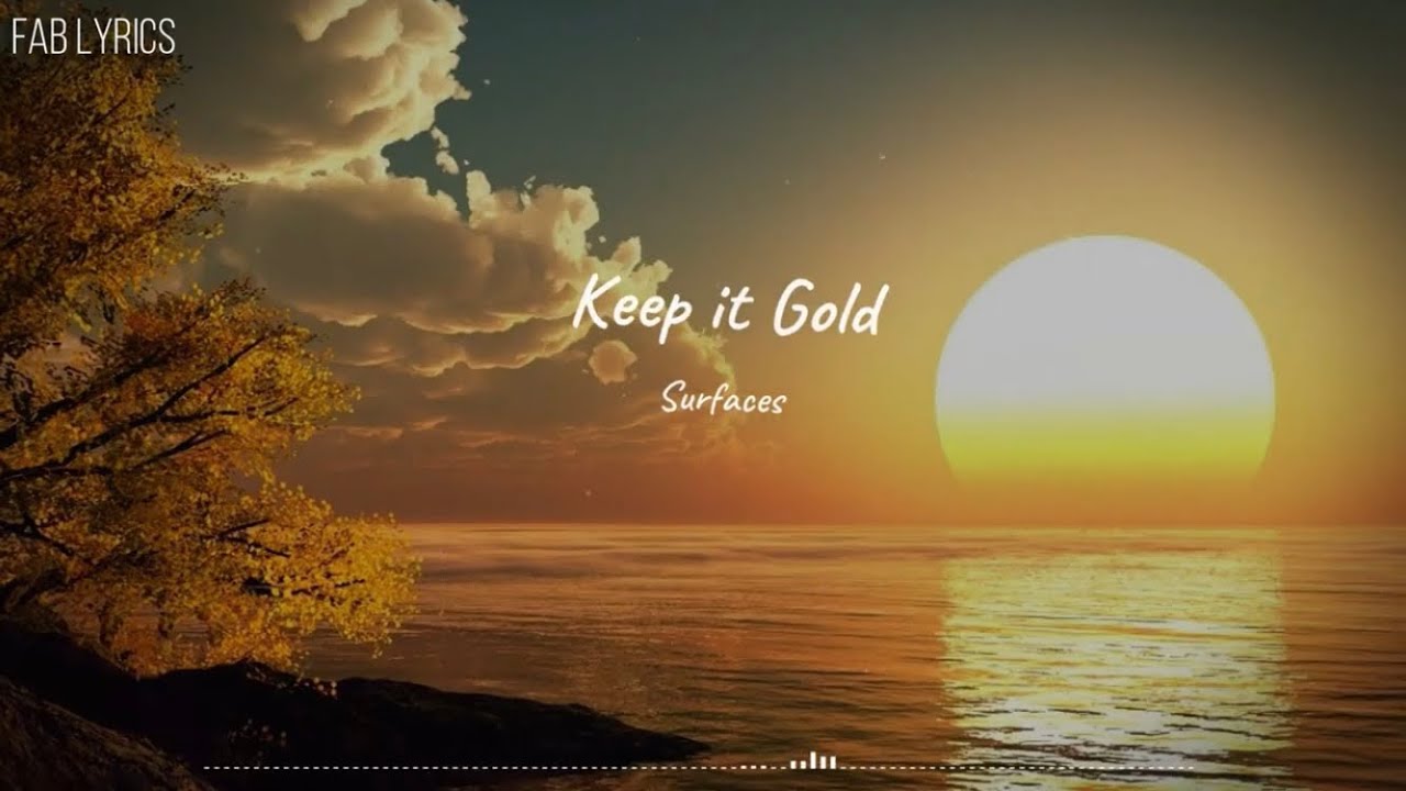 Surfaces - Keep It Gold (Lyrics Video)