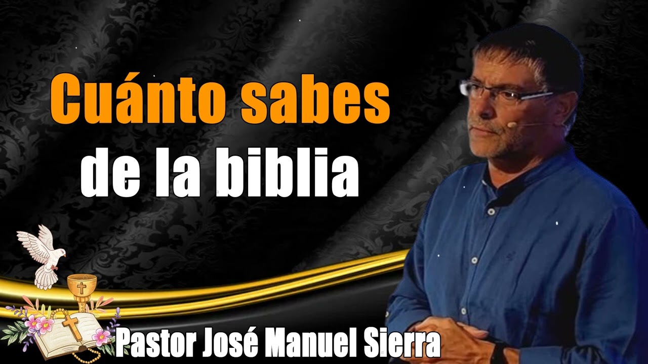 ¿Cuánto sabes de la biblia? - Pastor José Manuel Sierra