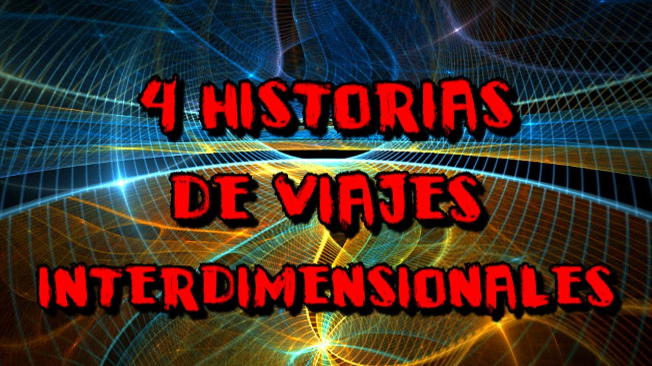 4 historias de viajes interdimensionales