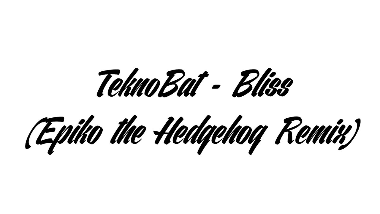 TeknoBat - Bliss (EpikoTH Remix)