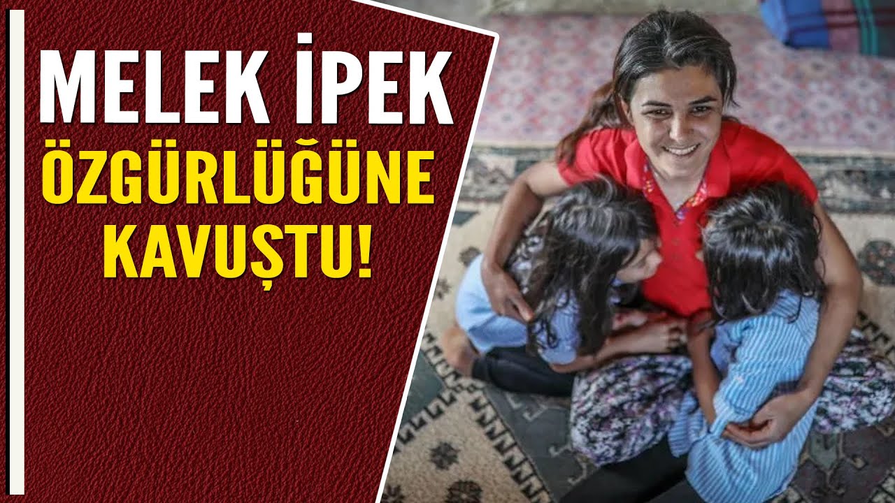 MELEK İPEK ÖZGÜRLÜĞÜNE KAVUŞTU!