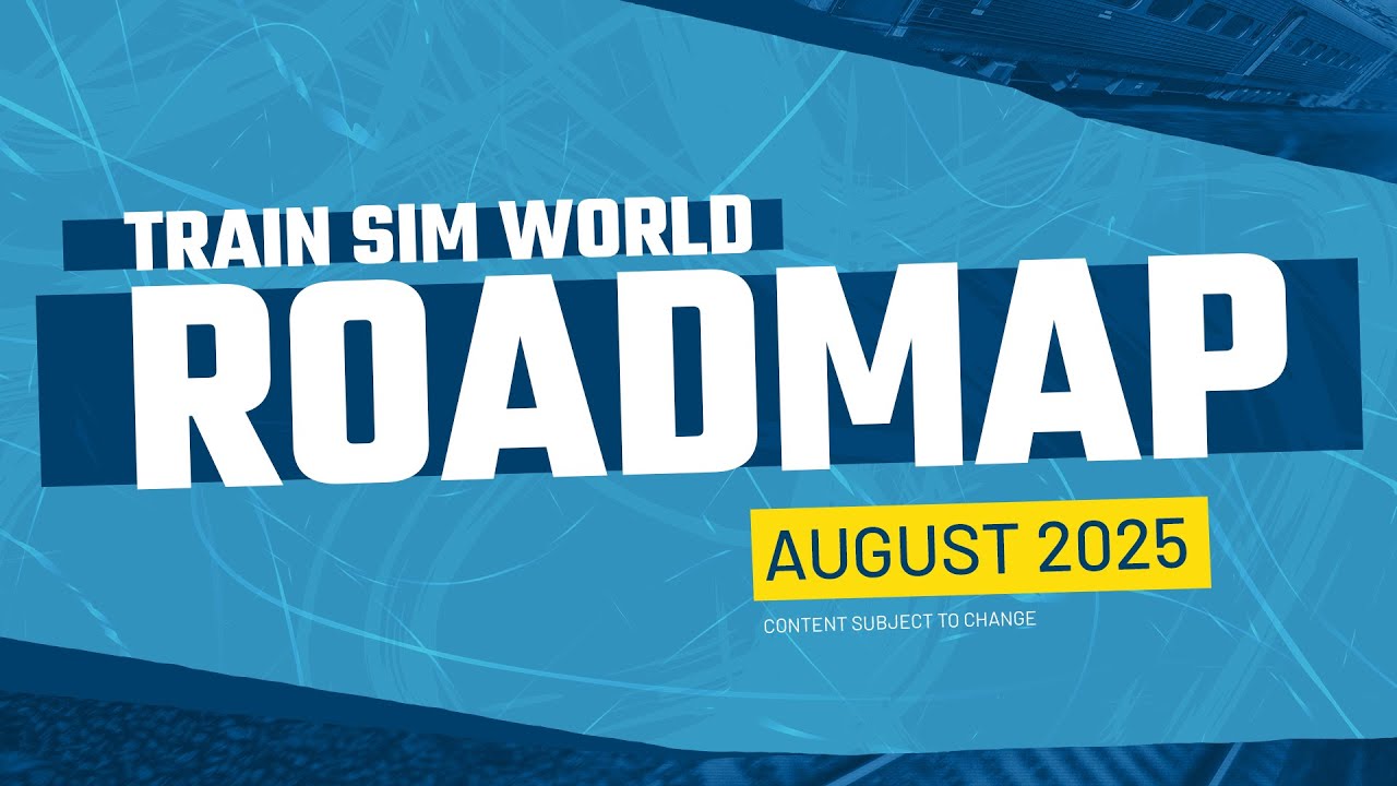 Train Sim World 6 Roadmap - August 2025