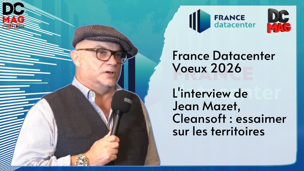 France Datacenter Vœux 2026 - Jean Mazet, Cleansoft : essaimer sur les territoires